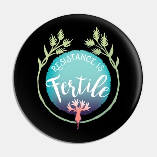 Resistance Is Fertile Pin