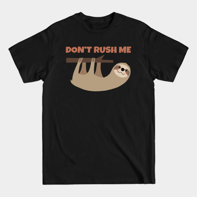 Disover Don't Rush Me - Sloth - T-Shirt