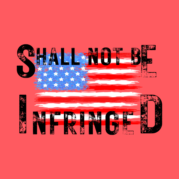 Shall Not Be Infringed by Tripley Tees