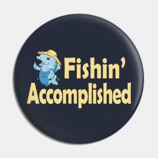 Fishin' Accomplished Pin