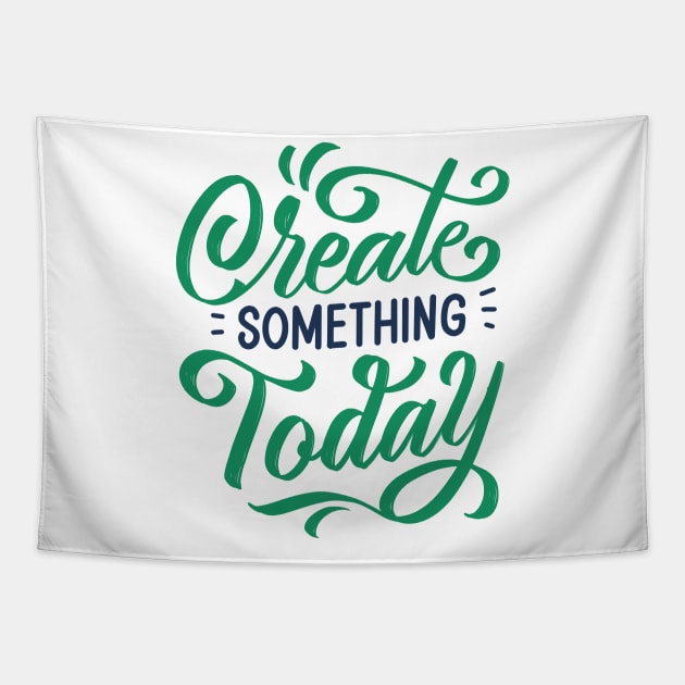 Create Something Today Tapestry by ArterfakProject