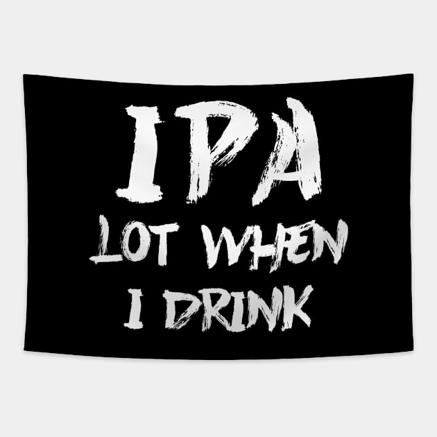 IPA lot when I drink Tapestry by colorsplash