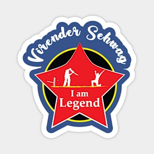 Virender Sehwag - I am Legend T-shirt Magnet