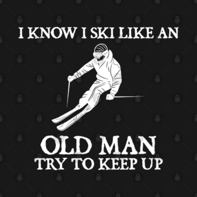 I know I ski like an old man try to keep up by  hal mafhoum?