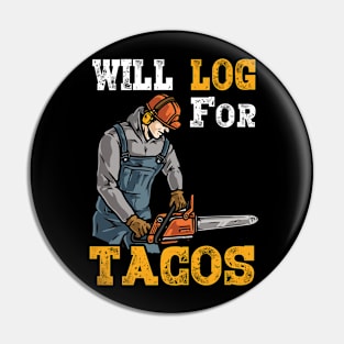 WIll Log For Tacos Pin