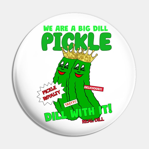 DILL Pickle Royalty Pin by SartorisArt1