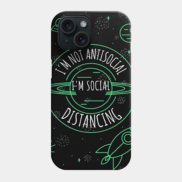 I'm Not Antisocial I'm Social Distancing Phone Case by Antisocialeyez