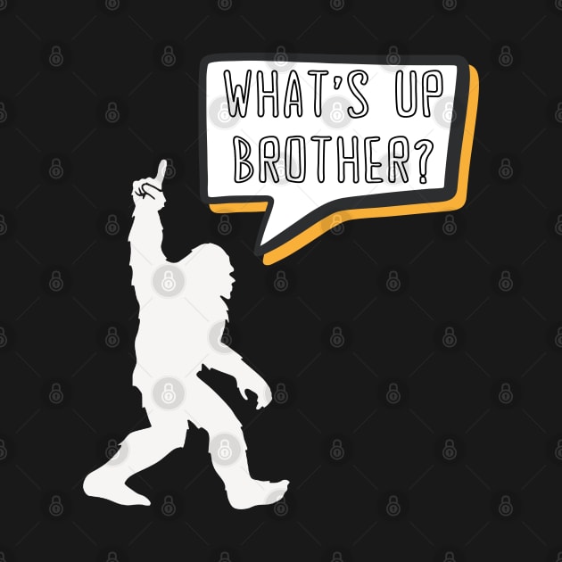 What's Up Brother Funny Bigfoot Comic Speech Bubble Gamer Typography by Motistry