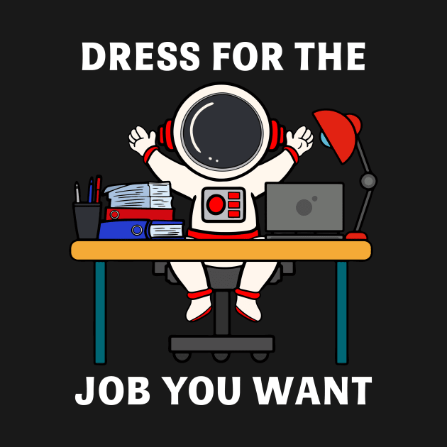 dress for the job you want by Sebastian_Shop