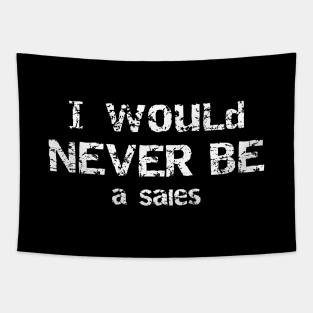 I Would Never Be Salesman Sarcastic Humor Tapestry