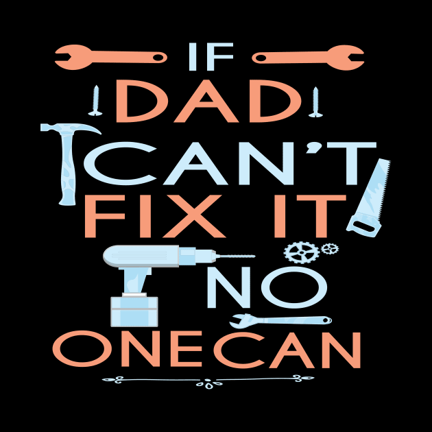 If Dad Can't Fix It No One Can : Funny Gift for Father Grandpa by ARBEEN Art