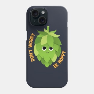 Don't Worry Be Hoppy Phone Case