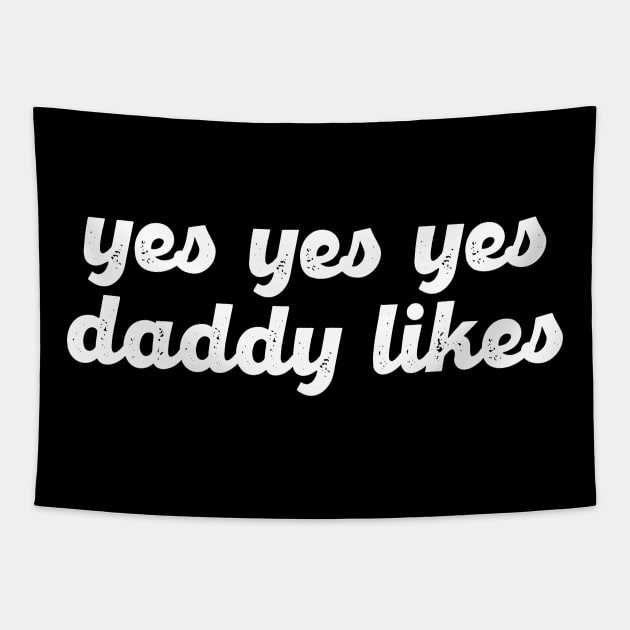 Yes Yes Yes Daddy Likes Tapestry by Lowchoose