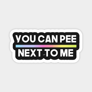 YOU CAN PEE NEXT TO ME (COPY) Magnet