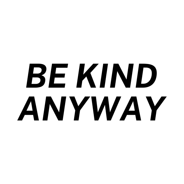 Be Kind Always by Word and Saying