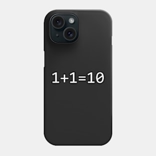 1+1=10 Binary Phone Case