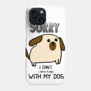 Funny Tshirt I Can't I Have Plans With My Dog Phone Case