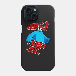 Berk! Feed me! Phone Case