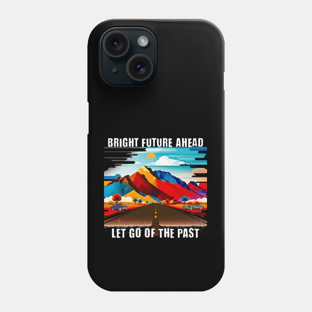 Bright Future Ahead Phone Case by The Global Worker