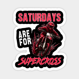 Dirt Bike MX Racing MotoBiker  Saturdays Are For Supercross Magnet