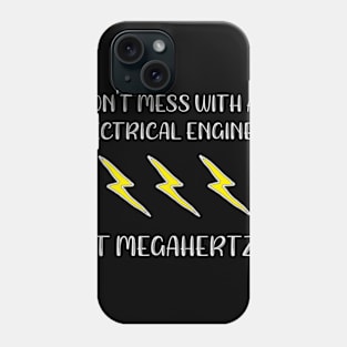 Don't Mess With an Electrician It Megahertz Phone Case