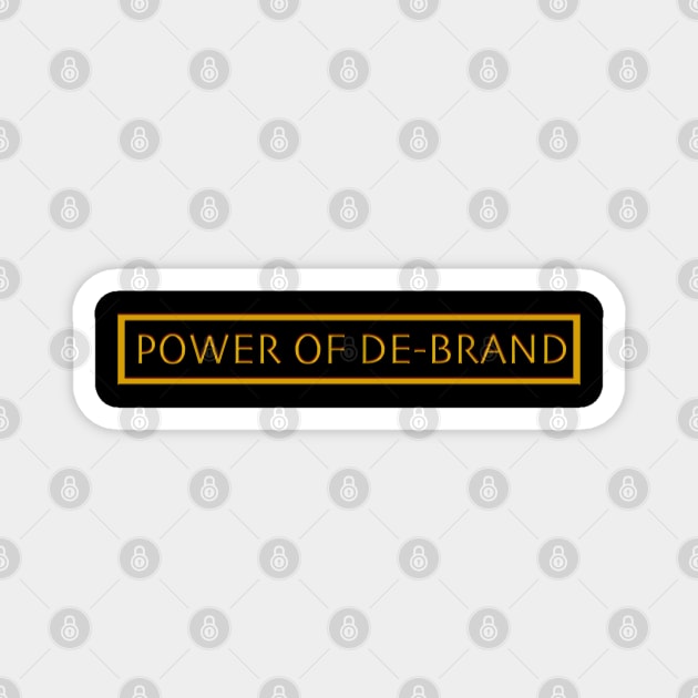 Power of De-Brand Magnet by murshid