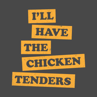 Chicken Tenders Funny Foodie Quote T-Shirt