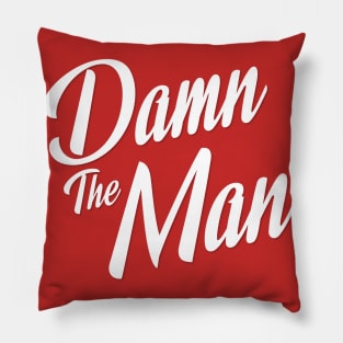 Damn the Man Pillow