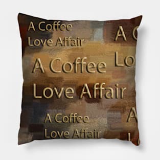 A Coffee Love Affair Pillow