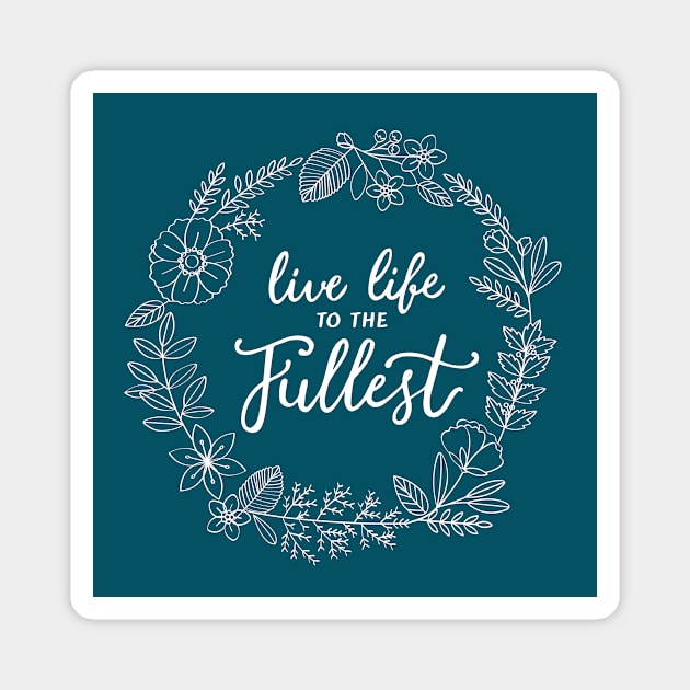 Live Life to the Fullest Magnet by NewburyBoutique
