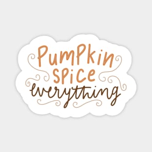 Pumpkin Spice Everything Magnet