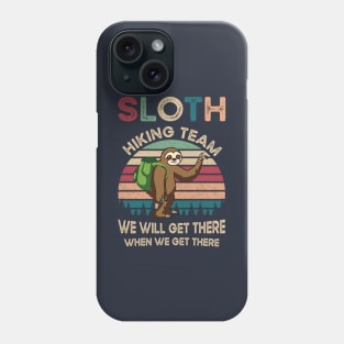 Sloth Hiking Team We Will Get There When We Get There Gift Phone Case