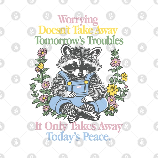 Worrying Doesn't Take Away Tomorrow's Troubles by ZenKatili