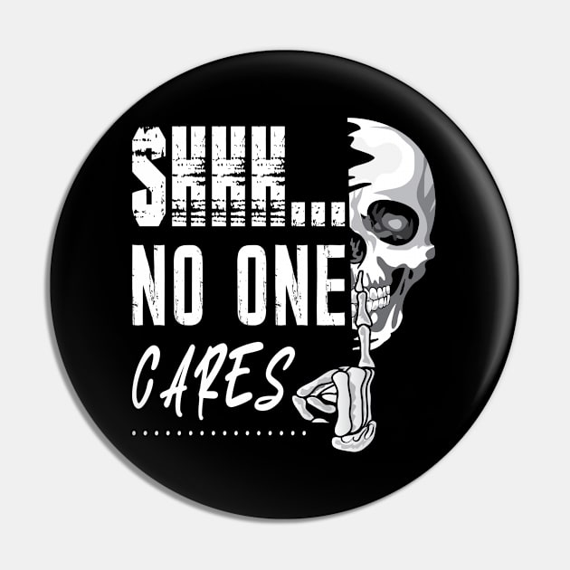 Shhh No One Cares Pin by ArticArtac