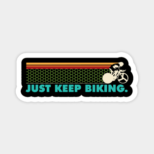 Just Keep Biking - Cyclist Magnet