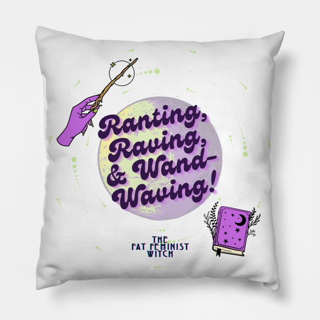 Rant and Rave Pillow by The Fat Feminist Witch 