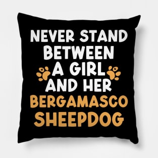 Never Stand Between A Girl And Her Bergamasco Sheepdog Pillow