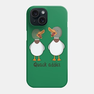 Quack Addict Phone Case