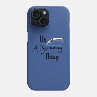 Its A Swimming Thing Phone Case