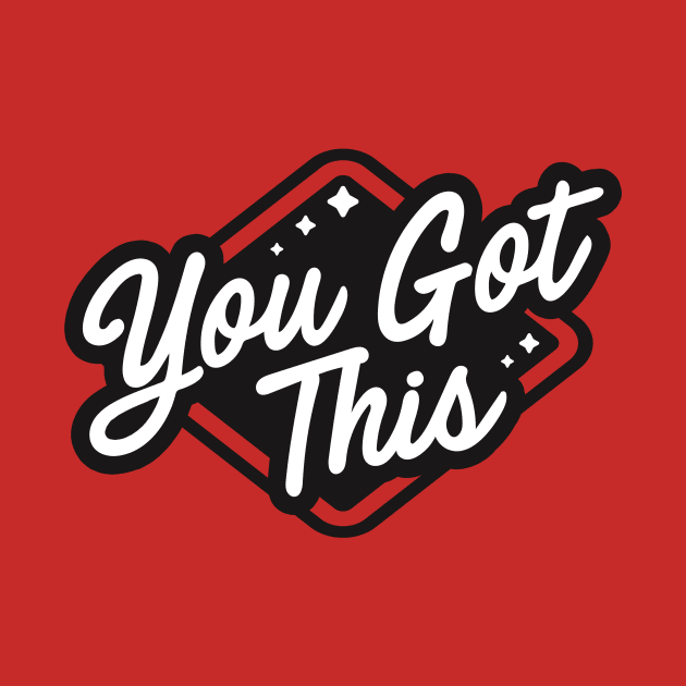 You Got This by WeicargDesignCo