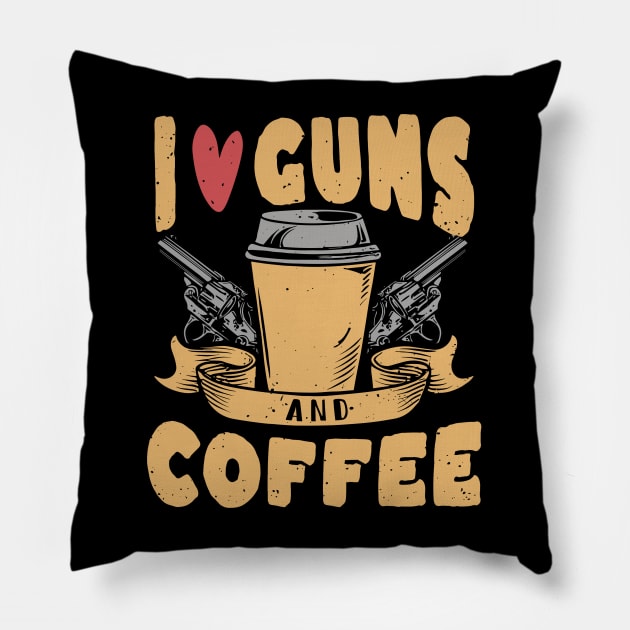 i love guns and coffee Pillow by legend