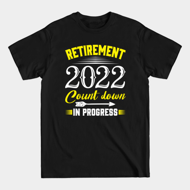 Discover Retirement 2022 Count Down In Progress Retiring Soon - Retirement - T-Shirt