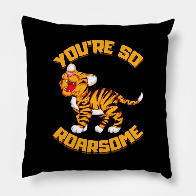 You're So Roarsome Funny So Awesome Tiger Cub Pun Pillow by theperfectpresents