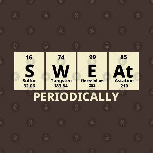 Sweat Periodically by Texevod