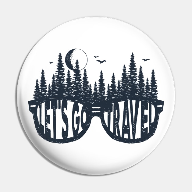 Let's Go Travel. Forest, Sunglasses, Adventure. Motivational Quote Pin by SlothAstronaut