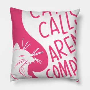 Cat Calls Aren't Compliments Pillow