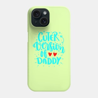 Cuter version of daddy Phone Case