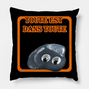 Toute est dans toute Pillow