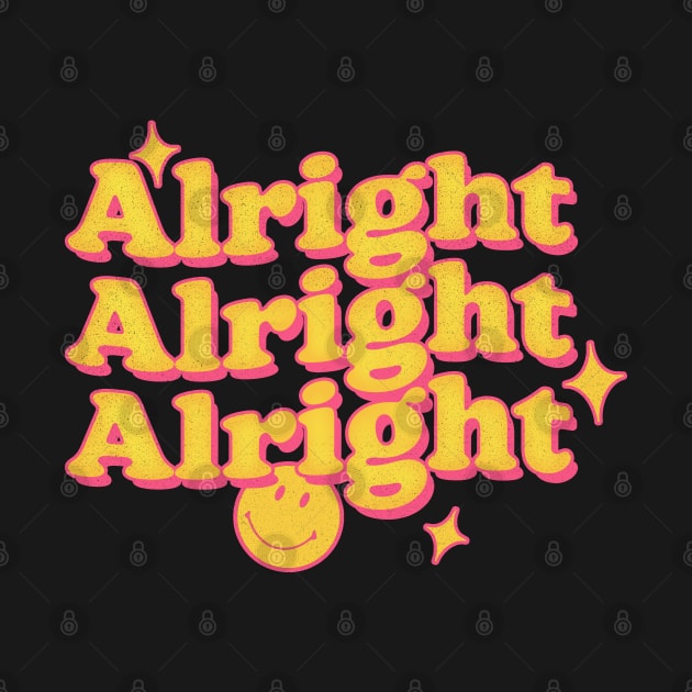 Alright Alright Alright - Dazed & Confused Movie Quote by DankFutura