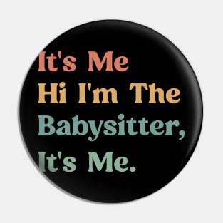 Funny Saying It's Me Hi I'm The Babysitter It's Me - Favorite Babysitter Pin
